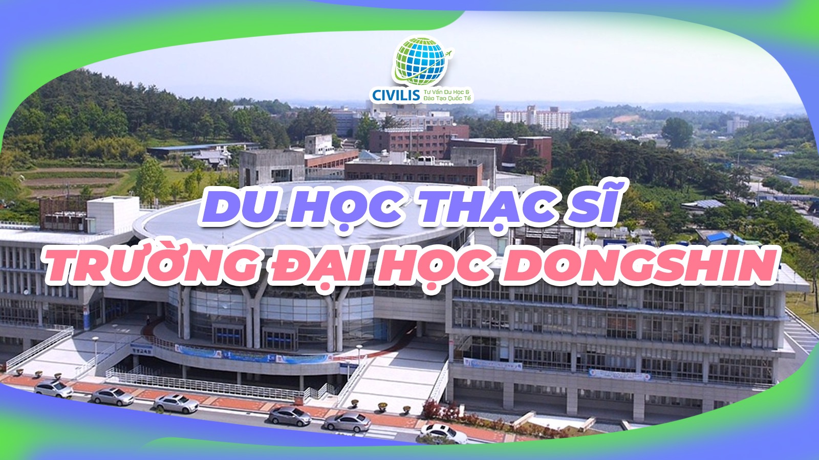 Đại Học Dongshin University Hàn Quốc 동신대 학교 Du học Thạc sĩ nợ TOPIK