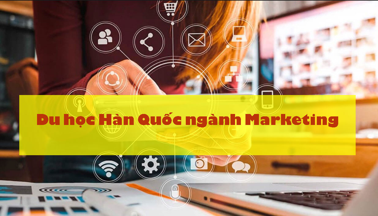 Điều kiện du học Hàn Quốc ngành Marketing là gì?