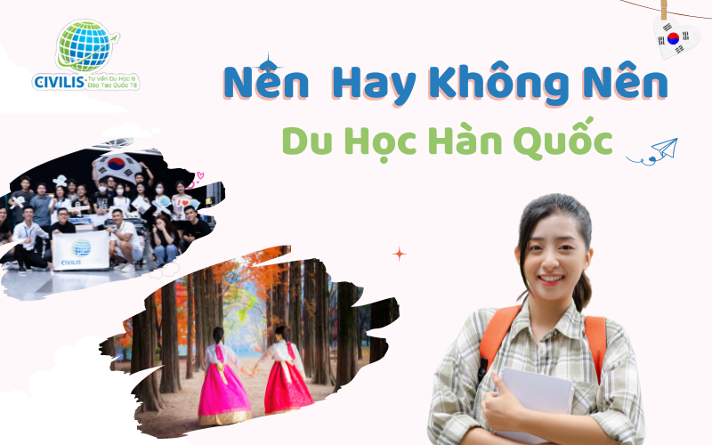 Nên hay không nên du học Hàn Quốc